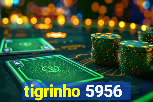 tigrinho 5956